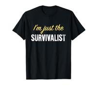 I'm Just The Survivalist - Drôle T-Shirt