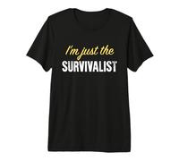 I'm Just The Survivalist - Drôle T-Shirt Haut de Gamme