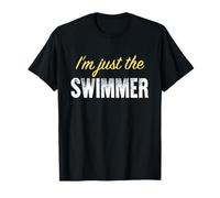 I'm Just The Swimmer - Funny T-Shirt