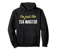I'm Just The Tea Master - Funny Sweat à Capuche