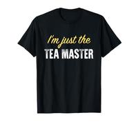 I'm Just The Tea Master - Funny T-Shirt