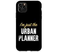 I'm Just The Urban Planner - Drôle Coque pour iPhone 11 Pro Max