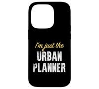 I'm Just The Urban Planner - Drôle Coque pour iPhone 14 Pro