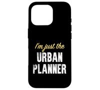 I'm Just The Urban Planner - Drôle Coque pour iPhone 16 Pro