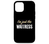 I'm Just The Waitress - Funny Coque pour iPhone 12/12 Pro