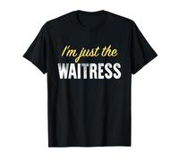 I'm Just The Waitress - Funny T-Shirt