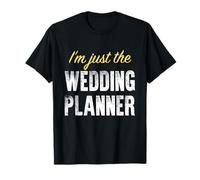 I'm Just The Wedding Planner - Drôle T-Shirt