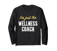 I'm Just The Wellness Coach - Funny Manche Longue