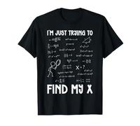 I'm Just Trying to Find My X Funny Math Algèbre Graphique T-Shirt
