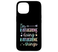I'm Katherine Doing Katherine Things Prénom personnalisé Coque pour iPhone 15