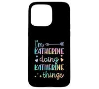 I'm Katherine Doing Katherine Things Prénom personnalisé Coque pour iPhone 15 Pro Max