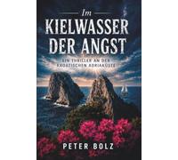 Im Kielwasser der Angst: Ein Thriller an der kroatischen Adriaküste