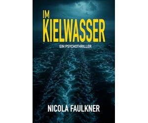 Im Kielwasser: Ein Psychothriller