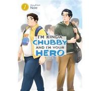 Im Kinda Chubby and Im Your Hero Vol. 1 by Nore Nore (Auteur)