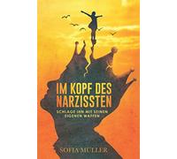 Im Kopf des Narzissten: Schlage ihn mit seinen eigenen Waffen