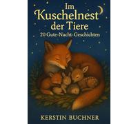 Im Kuschelnest der Tiere: 20 liebevoll gestaltete Gute-Nacht-Geschichten