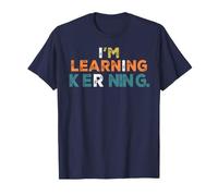 I'm Learning Kerning Funny Typography Humour T-Shirt