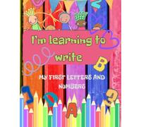 I'm learning to write: My first letters and numbers
