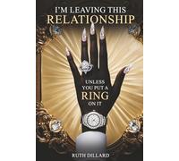 I'm Leaving This Relationship Unless You Put A Ring On It
