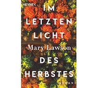 Im letzten Licht des Herbstes: Roman