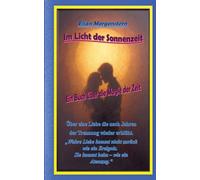 Im Licht der Sonnenzeit: Ein Buch über die Magie der Zeit, über eine Liebe die nach Jahren der Trennung wieder erblüht.