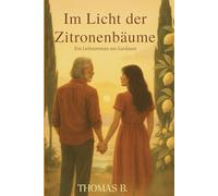 Im Licht der Zitronenbäume: Ein Liebesroman am Gardasee