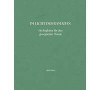 Im Licht des Ramadan: Ein Begleiter für den gesegneten Monat