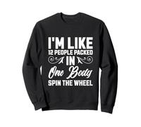 I'M Like 12 People Emballés dans un corps Spin The Wheel Sweatshirt