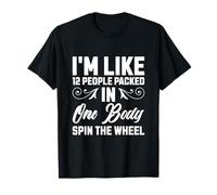 I'M Like 12 People Emballés dans un corps Spin The Wheel T-Shirt