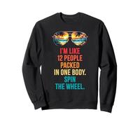 I'm Like 12 People Packed in One Body. Spin The Wheel. Drôle Sweatshirt