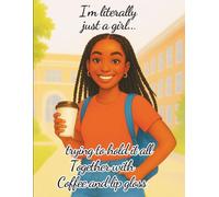 I'm Literally Just A Girl… Trying To Hold It All Together With Coffee And Lip Gloss. Notebook: Everyday Notebook, 70 Pages, 8x10-1/2", For School & Office, Fights Ink Bleed