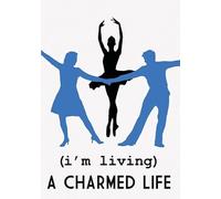 (I'm Living) A Charmed Life