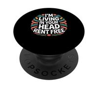 I'm Living in Your Head Rent Free Bold Sarcastic Quote - PopSockets PopGrip Adhésif