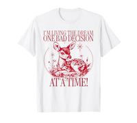 I'm Living The Dream One Bad Decision at A Time (Drôle) T-Shirt