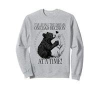 I'm Living The Dream One Bad Decision at A Time (Ours Mignon) Sweatshirt