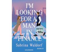 I'm Looking for a Man in Finance: Roman - Die perfekte Haters-to-Lovers-Romance mit wunderbarem New-York-Setting.