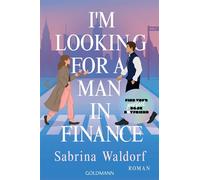 I'm Looking for a Man in Finance Roman - Die perfekte Haters-to-Lovers-Romance mit wunderbarem New-York-Setting. - Sabrina Waldorf - Goldmann Verlag - ebook (ePub) - Livre