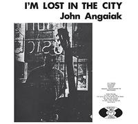 I'm Lost In The City by John Angaiak (2016-05-12)