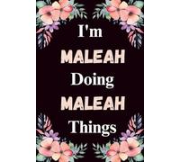 I'm Maleah Doing Maleah Things: A Cute Personalized Notebook for Women, Teens, and Girls Named Maleah - Fun Gift for Writing, Journaling, and Everyday Notes