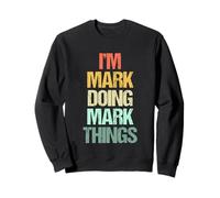 I'm Mark Doing Mark Things - Marque de nom humoristique Sweatshirt