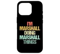 I'm Marshall Doing Marshall Things - Nom amusant Marshall Coque pour iPhone 16 Pro