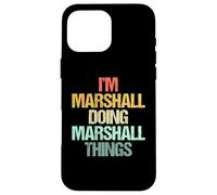 I'm Marshall Doing Marshall Things - Nom amusant Marshall Coque pour iPhone 16 Pro Max