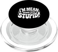 I'm Mean Because You're Stupid Sarcasme Sarcastique |- PopSockets PopGrip pour MagSafe