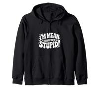 I'm Mean Because You're Stupid Sarcasme Sarcastique |- Sweat à Capuche