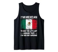 I'm Mexican to Save Time Just Assume I'm Never Wrong Débardeur