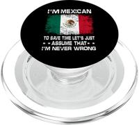 I'm Mexican to Save Time Just Assume I'm Never Wrong PopSockets PopGrip pour MagSafe
