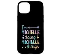 I'm Michelle Doing Michelle Things Prénom personnalisé Coque pour iPhone 15 Plus