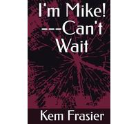 I'm Mike! ---Can't Wait