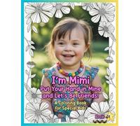 I'm Mimi: Put Your Hand in Mine and Let's Be Friends!: A Coloring Book for Special Kids - Book 01