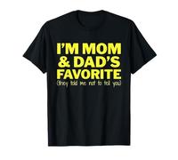 I'm Mom & Dad's Favorite They Told Me Not to Tell You Funny T-Shirt